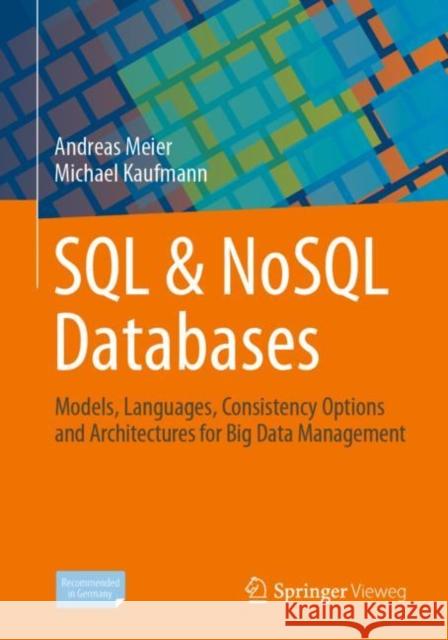 SQL & Nosql Databases: Models, Languages, Consistency Options and Architectures for Big Data Management Meier, Andreas 9783658245481