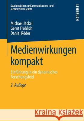 Medienwirkungen Kompakt: Einführung in Ein Dynamisches Forschungsfeld Jäckel, Michael 9783658248161 Springer VS