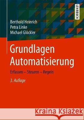 Grundlagen Automatisierung: Erfassen - Steuern - Regeln Heinrich, Berthold 9783658273224