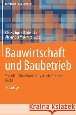 Bauwirtschaft Und Baubetrieb: Technik - Organisation - Wirtschaftlichkeit - Recht Diederichs, Claus Jürgen 9783658279158