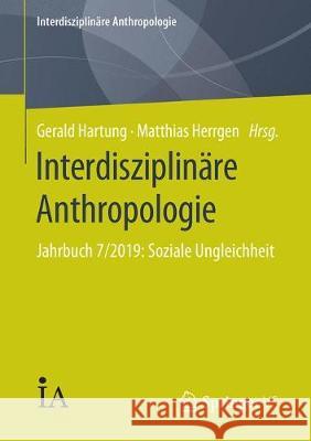 Interdisziplinäre Anthropologie: Jahrbuch 7/2019: Soziale Ungleichheit Hartung, Gerald 9783658282325