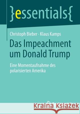 Das Impeachment Um Donald Trump: Eine Momentaufnahme Des Polarisierten Amerika Bieber, Christoph 9783658307431 Springer vs