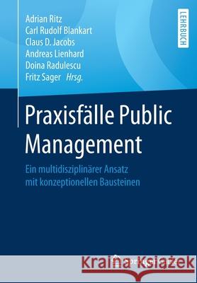 Praxisfälle Public Management: Ein Multidisziplinärer Ansatz Mit Konzeptionellen Bausteinen Ritz, Adrian 9783658310677 Springer Gabler