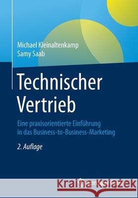 Technischer Vertrieb: Eine Praxisorientierte Einführung in Das Business-To-Business-Marketing Kleinaltenkamp, Michael 9783658325114 Springer Gabler