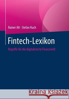 Fintech-Lexikon: Begriffe Für Die Digitalisierte Finanzwelt Alt, Rainer 9783658329600