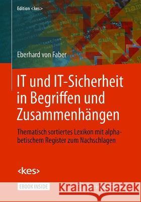 It Und It-Sicherheit in Begriffen Und Zusammenhängen: Thematisch Sortiertes Lexikon Mit Alphabetischem Register Zum Nachschlagen Von Faber, Eberhard 9783658334307