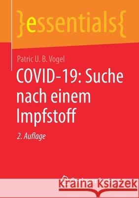Covid-19: Suche Nach Einem Impfstoff Patric U. B. Vogel 9783658336486 Springer Spektrum