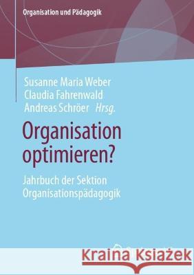 Organisation Optimieren?: Jahrbuch Der Sektion Organisationspädagogik Weber, Susanne Maria 9783658360078 Springer vs