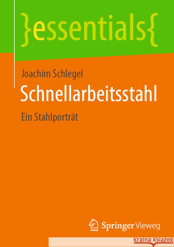 Schnellarbeitsstahl: Ein Stahlporträt Schlegel, Joachim 9783658369521 Springer Fachmedien Wiesbaden