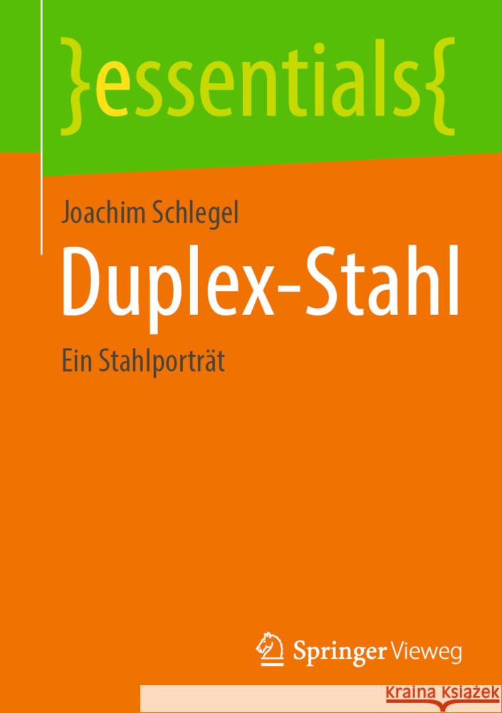 Duplex-Stahl: Ein Stahlporträt Schlegel, Joachim 9783658376093 Springer Fachmedien Wiesbaden