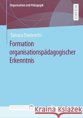Formation Organisationspädagogischer Erkenntnis Diederichs, Tamara 9783658400019