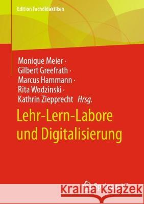 Lehr-Lern-Labore und Digitalisierung Monique Meier Marcus Hammann Gilbert Greefrath 9783658401085 Springer vs