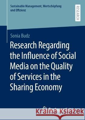 Research Regarding the Influence of Social Media on the Quality of Services in the Sharing Economy Sonia Budz 9783658423278 Springer Fachmedien Wiesbaden