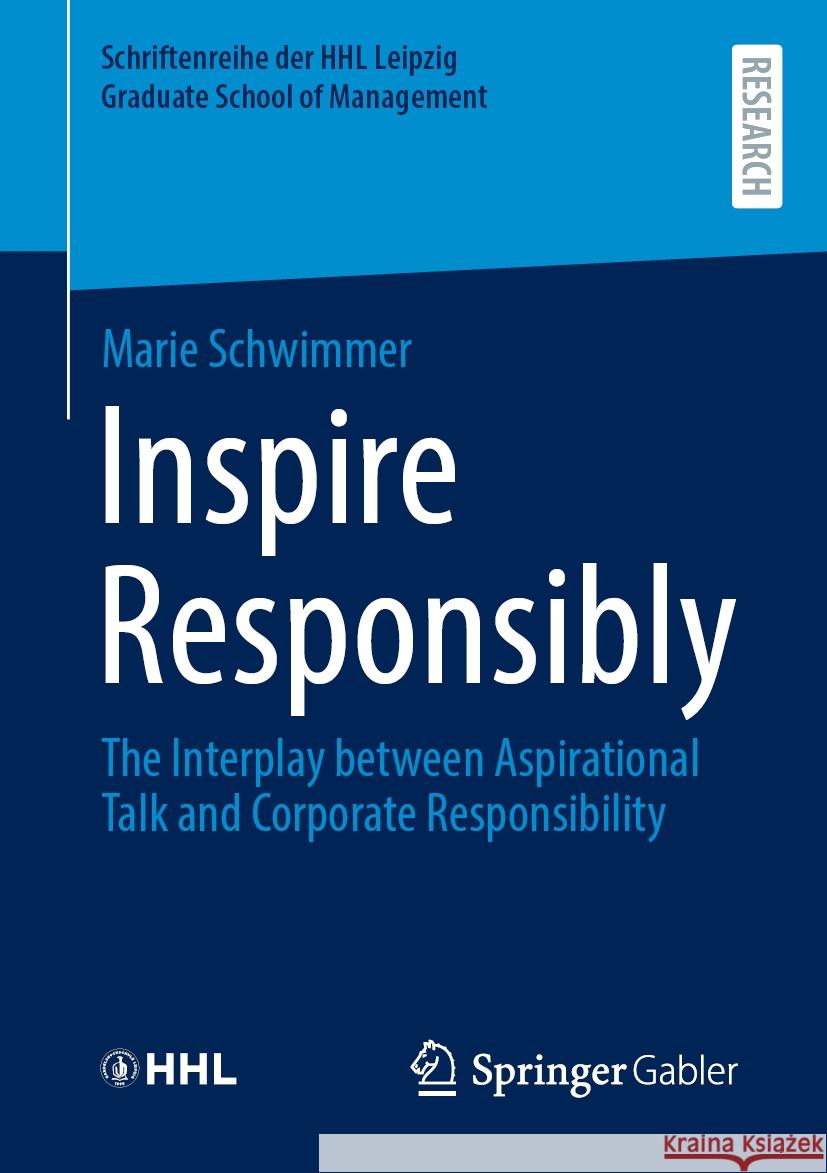 Inspire Responsibly: The Interplay Between Aspirational Talk and Corporate Responsibility Marie Schwimmer 9783658442385