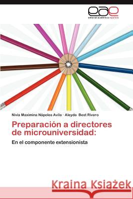 Preparacion a Directores de Microuniversidad Nivia Maximina N Aleyda Bes 9783659004780 Editorial Acad Mica Espa Ola