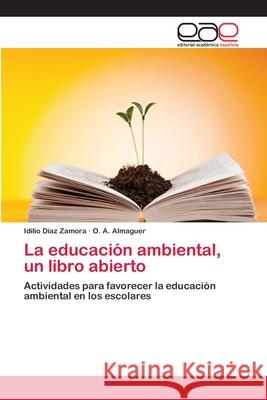 La educación ambiental, un libro abierto Díaz Zamora, Idilio 9783659008108 Editorial Academica Espanola