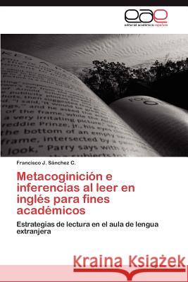 Metacoginicion E Inferencias Al Leer En Ingles Para Fines Academicos Francisco J. S 9783659010774 Editorial Acad Mica Espa Ola