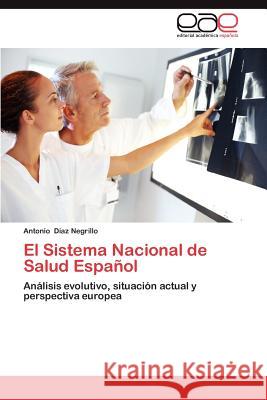 El Sistema Nacional de Salud Espanol Antonio D 9783659013850 Editorial Acad Mica Espa Ola