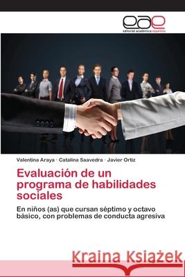 Evaluación de un programa de habilidades sociales Araya, Valentina 9783659014055 Editorial Academica Espanola