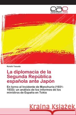 La diplomacia de la Segunda República española ante Japón Yasuda, Keishi 9783659014994 Editorial Academica Espanola