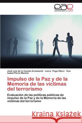 Impulso de La Paz y de La Memoria de Las Victimas del Terrorismo Jos Luis D Laura Peg Ana Isabel P 9783659017933 Editorial Acad Mica Espa Ola