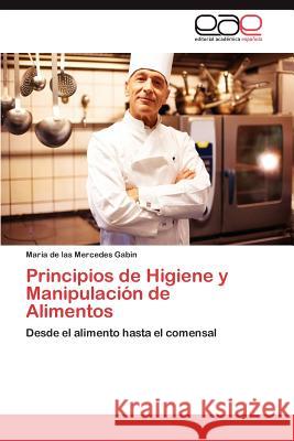 Principios de Higiene y Manipulacion de Alimentos Mar a. De Las Mercedes Gabin 9783659018961 Editorial Acad Mica Espa Ola