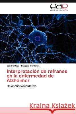 Interpretacion de Refranes En La Enfermedad de Alzheimer Sandra B Patricia Mont 9783659020421 Editorial Acad Mica Espa Ola