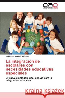 La Integracion de Escolares Con Necesidades Educativas Especiales Marianela M 9783659020766 Editorial Acad Mica Espa Ola
