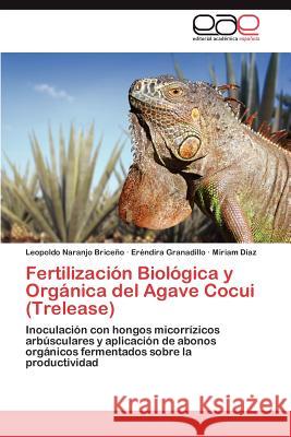 Fertilizacion Biologica y Organica del Agave Cocui (Trelease) Leopoldo Naranj Er Ndira Granadillo Miriam D 9783659026195 Editorial Acad Mica Espa Ola