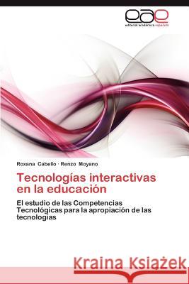 Tecnologias Interactivas En La Educacion Roxana Cabello Renzo Moyano 9783659027031 Editorial Acad Mica Espa Ola