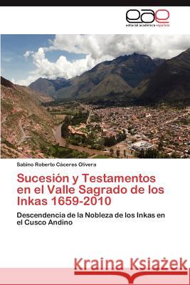 Sucesion y Testamentos En El Valle Sagrado de Los Inkas 1659-2010 Sabino Roberto C 9783659030918 Editorial Acad Mica Espa Ola