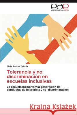 Tolerancia y No Discriminacion En Escuelas Inclusivas Silvia Andrea Zaballa 9783659031557 Editorial Acad Mica Espa Ola