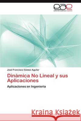 Dinamica No Lineal y Sus Aplicaciones Jos Francisco G 9783659033506 Editorial Acad Mica Espa Ola
