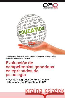 Evaluacion de Competencias Genericas En Egresados de Psicologia Lucila Maria P Aldair Sanche Jos De Jes S. Martine 9783659037672 Editorial Acad Mica Espa Ola