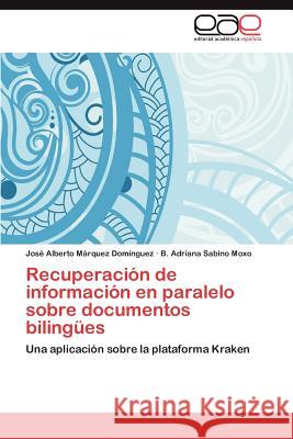 Recuperacion de Informacion En Paralelo Sobre Documentos Bilingues Jos Alberto M B. Adriana Sabin 9783659039775 Editorial Acad Mica Espa Ola