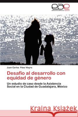 Desafio Al Desarrollo Con Equidad de Genero Juan Carlos P 9783659040238 Editorial Acad Mica Espa Ola