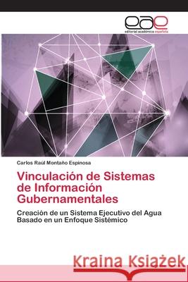 Vinculación de Sistemas de Información Gubernamentales Montaño Espinosa, Carlos Raúl 9783659043178