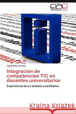 Integracion de Competencias Tic En Docentes Universitarios Ingrid D 9783659047084 Editorial Acad Mica Espa Ola