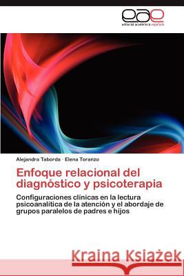 Enfoque Relacional del Diagnostico y Psicoterapia Alejandra Taborda Elena Toranzo 9783659047510 Editorial Acad Mica Espa Ola