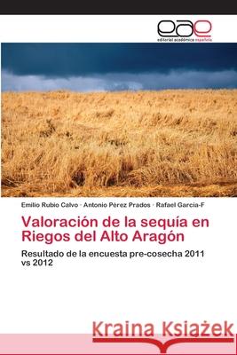 Valoración de la sequía en Riegos del Alto Aragón Emilio Rubio Calvo, Antonio Pérez Prados, Rafael García-F 9783659058790