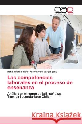 Las competencias laborales en el proceso de enseñanza René Rivera Bilbao, Pablo Rivera Vargas 9783659068874 Editorial Academica Espanola