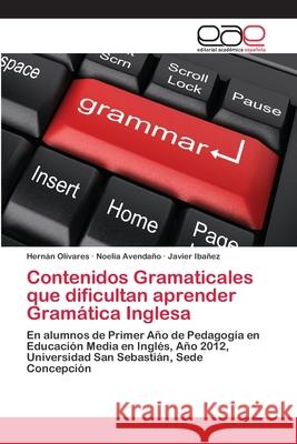Contenidos Gramaticales que dificultan aprender Gramática Inglesa Olivares, Hernán 9783659071737 Editorial Academica Espanola