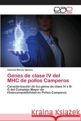 Genes de clase IV del MHC de pollos Camperos Iglesias, Gabriela Marisa 9783659081620 Editorial Academica Espanola