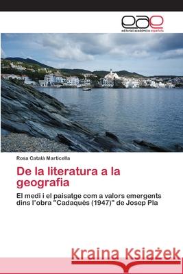 De la literatura a la geografia Català Marticella, Rosa 9783659081651 Editorial Académica Española