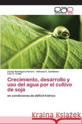 Crecimiento, desarrollo y uso del agua por el cultivo de soja Rodrigues Pereira, Carlos 9783659083563 Editorial Academica Espanola
