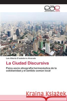 La Ciudad Discursiva D'Aubeterre Alvarado Luis Alberto 9783659085826 Editorial Academica Espanola