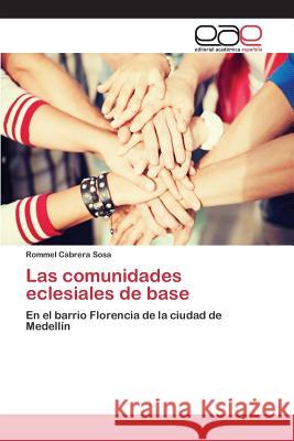 Las comunidades eclesiales de base Cabrera Sosa Rommel 9783659097423 Editorial Academica Espanola