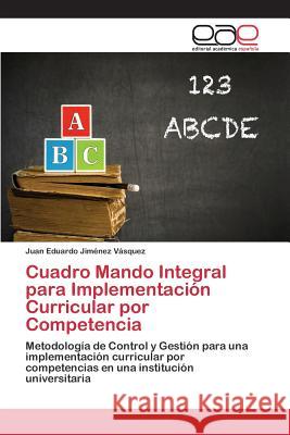 Cuadro Mando Integral para Implementación Curricular por Competencia Jiménez Vásquez Juan Eduardo 9783659100680