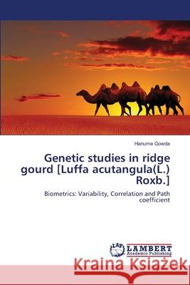 Genetic studies in ridge gourd [Luffa acutangula(L.) Roxb.] Gowda, Hanume 9783659104084