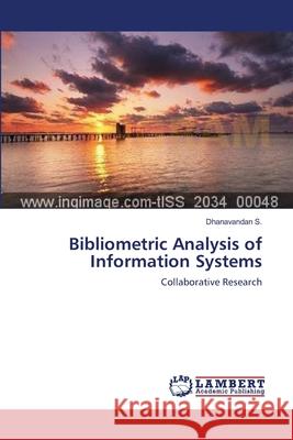Bibliometric Analysis of Information Systems Dhanavandan S 9783659105982 LAP Lambert Academic Publishing
